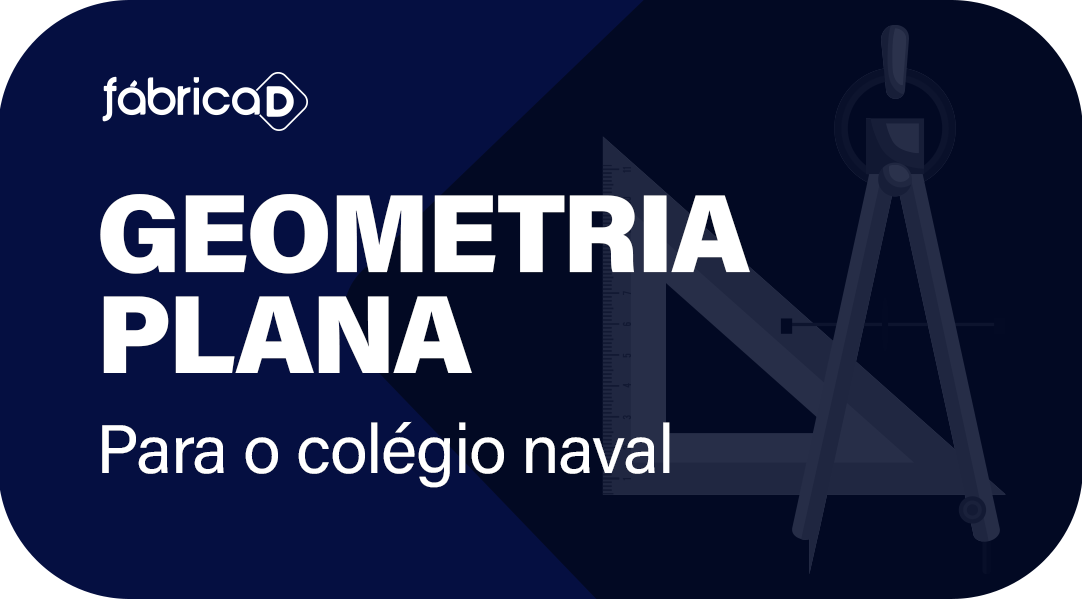 GEOMETRIA PLANA PARA COLGIO NAVAL 2024